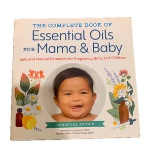 The Complete Book of Essential Oils for Mama and Baby